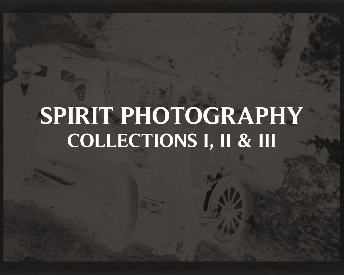 Spirit Photography (I, II & III) - Collections of Ghost Photos